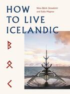Couverture du livre « How to live icelandic » de Nina Bjoerk Jonsdottir et Edda Magnus aux éditions Frances Lincoln