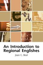 Couverture du livre « An Introduction to Regional Englishes: Dialect Variation in England » de Beal Joan aux éditions Edinburgh University Press