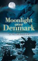 Couverture du livre « Moonlight Over Denmark » de Schryer J H aux éditions History Press Digital