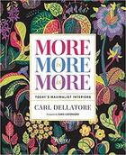 Couverture du livre « More is more is more : today's maximalist interiors » de Carl Dellatore et Dara Caponigro aux éditions Rizzoli