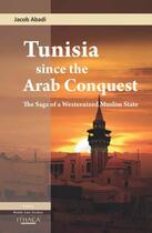 Couverture du livre « Tunisia Since the Arab Conquest » de Abadi Jacob aux éditions Garnet Publishing Uk Ltd