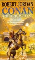 Couverture du livre « Conan The Triumphant » de Robert Jordan aux éditions Little Brown Book Group Digital