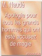 Couverture du livre « Apologie pour tous les grands hommes qui ont esté accusez de magie » de Gabriel Naude aux éditions Ebookslib