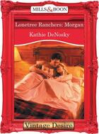 Couverture du livre « Lonetree Ranchers: Morgan (Mills & Boon Desire) (Lonetree Ranchers - B » de Kathie Denosky aux éditions Mills & Boon Series