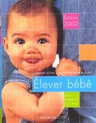 Couverture du livre « Elever Un Bebe ; Edition 2002 » de C Schilte et R Frydman et Rufo aux éditions Hachette Pratique