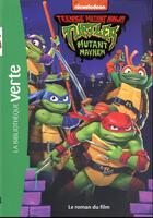 Couverture du livre « Teenage Mutant Ninja Turtles ; les Tortues Ninja : mutant Mayhem : Le roman du film » de Nickelodeon aux éditions Hachette Jeunesse