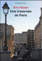 Couverture du livre « Une traversée de Paris » de Eric Hazan aux éditions Seuil