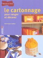 Couverture du livre « Le Cartonnage Pour Ranger Et Decorer » de Veronique Isabey aux éditions Dessain Et Tolra