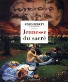 Couverture du livre « Jeunesse du sacré » de Regis Debray aux éditions Gallimard