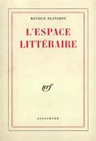 Couverture du livre « L'espace litteraire » de Maurice Blanchot aux éditions Gallimard