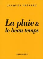 Couverture du livre « La pluie et le beau temps » de Jacques Prevert aux éditions Gallimard