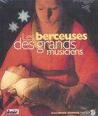 Couverture du livre « Les berceuses des grands musiciens - les vingt plus belles berceuses du grand repertoire classique » de  aux éditions Gallimard-jeunesse