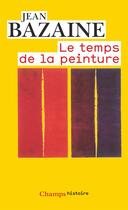 Couverture du livre « Le temps de la peinture » de Jean Bazaine aux éditions Flammarion