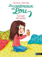 Couverture du livre « Les animaux de Lou : Tu es super, Petit Hamster ! » de Melanie Allag et Mymi Doinet aux éditions Nathan