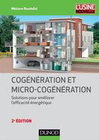 Couverture du livre « Cogénération et micro-cogénération ; solutions pour améliorer l'efficacité énergétique (2e édition) » de Meziane Boudellal aux éditions Dunod