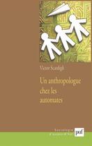 Couverture du livre « Un anthropologue chez les automates - de l'avion informatise a la societe numerisee » de Victor Scardigli aux éditions Puf
