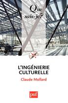 Couverture du livre « L'ingénierie culturelle (4e édition) » de Claude Mollard aux éditions Que Sais-je ?