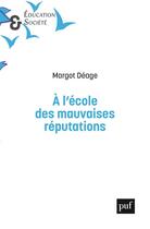 Couverture du livre « À l'école des mauvaises reputations » de Margot Deage aux éditions Puf