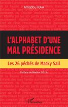 Couverture du livre « L'alphabet d'une mal présidence : les 26 péchés de Macky Sall » de Amadou Kah aux éditions L'harmattan