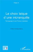 Couverture du livre « Le choix laïque d'une intranquille : Témoignage d'une Franco-Libanaise » de Fidaa H. aux éditions L'harmattan