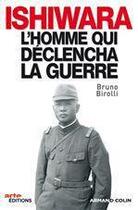 Couverture du livre « Ishiwara, l'homme qui déclencha la guerre » de Bruno Birolli aux éditions Armand Colin