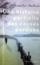 Couverture du livre « Une histoire partielle des causes perdues » de Jennifer Dubois aux éditions Robert Laffont