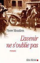 Couverture du livre « L'avenir ne s'oublie pas » de Pierre Moustiers aux éditions Albin Michel