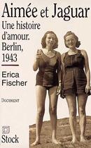 Couverture du livre « Aimee Et Jaguar » de Fischer aux éditions Stock