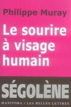 Couverture du livre « Le sourire à visage humain ; ségolène » de Philippe Muray aux éditions Manitoba