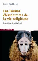 Couverture du livre « Les Formes élémentaires de la vie religieuse » de Emile Durkheim aux éditions Cnrs