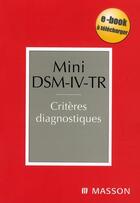 Couverture du livre « Mini DSM-IV-TR ; critères diagnostiques » de Guelfi aux éditions Elsevier-masson