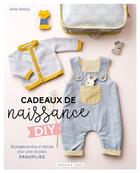 Couverture du livre « Cadeaux de naissance DIY ; de jolies panoplies à créer a travers 30 projets tendres et délicats » de Anne Ventura aux éditions Dessain Et Tolra