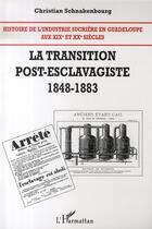 Couverture du livre « Histoire de l'industrie sucrière en guadeloupe t.2 ; la transition post-esclavagiste (1848-1883) » de Christian Schnakenbourg aux éditions L'harmattan