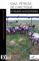 Couverture du livre « Gaz, pétrole de l'arctique et peuples autochtones » de Gitpa aux éditions Editions L'harmattan