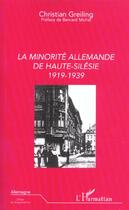 Couverture du livre « La Minorité allemande de Haute-Silésie : 1919-1939 » de Christian Greiling aux éditions Editions L'harmattan