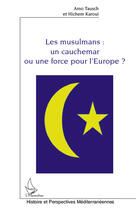 Couverture du livre « Les musulmans : un cauchemar ou une force pour l'Europe ? » de Amo Tausch aux éditions Editions L'harmattan