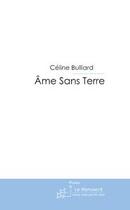 Couverture du livre « Âme sans terre » de Bulliard-C aux éditions Editions Le Manuscrit