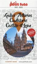 Couverture du livre « GUIDE PETIT FUTE ; COUNTRY GUIDE : Galicie, Asturies, Cantabrie, Castille et Léon (édition 2021/2022) » de Collectif Petit Fute aux éditions Le Petit Fute