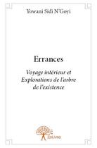 Couverture du livre « Errances ; voyage intérieur et explorations de l'arbre de l'existence » de Sidi Ngoyi Yowani aux éditions Edilivre