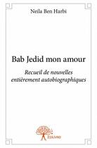 Couverture du livre « Bab Jedid mon amour » de Neila Ben Harbi aux éditions Edilivre