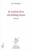 Couverture du livre « Je voulais être un Rolling Stone » de Guy Donikian aux éditions L'harmattan