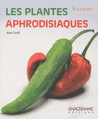 Couverture du livre « Les plantes aphrodisiaques » de  aux éditions Anagramme