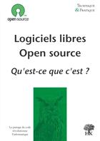 Couverture du livre « Logiciels libres, open source ; qu'est-ce que c'est ? » de Benoit Chevallier aux éditions H & K