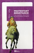 Couverture du livre « Protestant resistance ; the huguenot tradition in southern France » de Richard Maltby aux éditions Ampelos