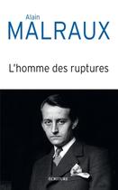 Couverture du livre « L'homme des ruptures » de Alain Malraux aux éditions Ecriture