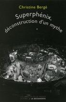 Couverture du livre « Superphénix, déconstruction d'un mythe » de Christine Berge aux éditions La Decouverte