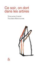 Couverture du livre « Ce soir, on dort dans les arbres » de Violaine Lison et Valerie Rouillier aux éditions Esperluete
