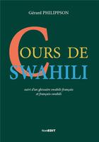 Couverture du livre « Cours de swahili ; glossaire swahili-français et français-swahili » de Gerard Philippson aux éditions Komedit