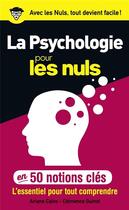Couverture du livre « La psychologie pour les nuls en 50 notions clés ; l'essentiel pour tout comprendre » de Clemence Guinot et Ariane Calvo aux éditions First