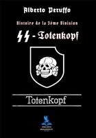 Couverture du livre « Histoire de la 3ème division ss-totenkopf » de Alberto Peruffo aux éditions Philippe Hugounenc